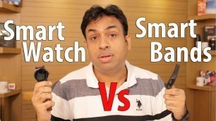 'Smart Watches Vs Smart Fitness Bands My Experience After Using Both'
