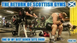 'THE RETURN OF SCOTTISH GYMS - One of my Best Bench Sets Ever! - VLOG 105'