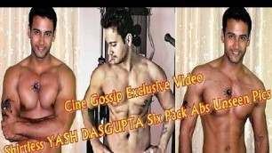 'Yash Dasgupta Shirtless Hot Body Showing Six Pack Abs | Yash Dasgupta Gym Workout Unseen Pics'