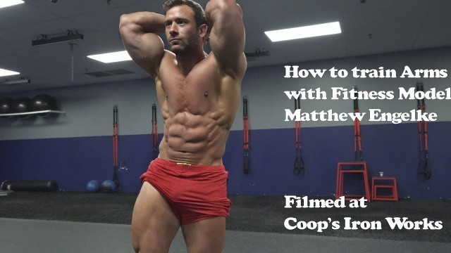 'How To Train Arms Video With Fitness Model Matthew Engelke'