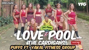 'LOVE POOL | THE CARDIGANS | DANCE FITNESS | DanzSquad™ Puffs ft. Yakal Fitness Group.'