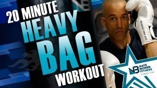 '20 Minute Heavy Bag Workout All boxing | NateBowerFitness'