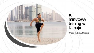 '10 minutowy trening z Dubaju z QCZAJ\'em'