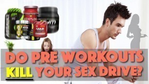 'Are Pre Workouts Killing Your Sex Drive?'