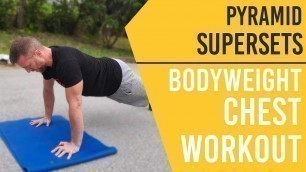 'PYRAMID SUPERSETS: Bodyweight Chest Workout (Superhero Summer Challenge - WEEK #2)'