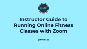 'Fitness Instructor Guide to Running Online Group Exercise Classes with Zoom'