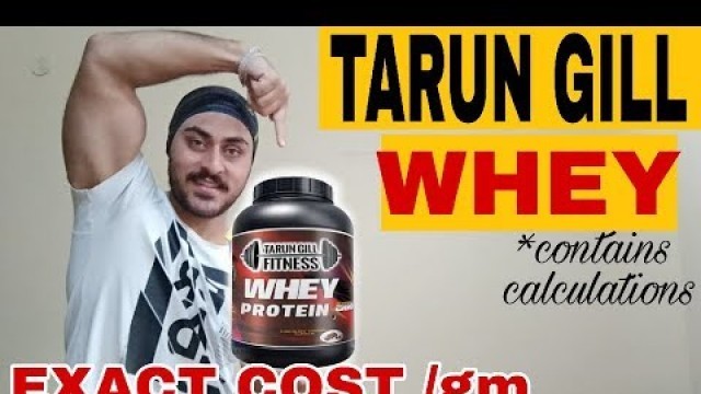 '₹ Real cost of TARUN GILL WHEY PROTEIN'