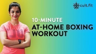 '10-Minute At-Home Boxing Workout | At Home Boxing | Cardio Workout | Cardio Boxing Workout |Cult Fit'