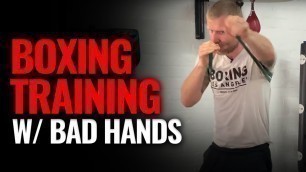 'BOXING TRAINING with Bad or Injured Hands | 4 TIPS'