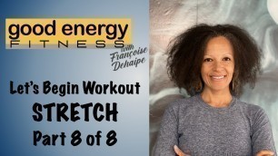 'Good Energy Fitness - Let\'s Begin - Workout Series - Stretches - Part 8 of 8'