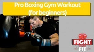 'A Pro Boxing Gym Routine (for Beginners)'