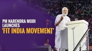 'PM Narendra Modi launches \'FIT India Movement\''