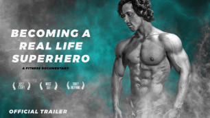 'Becoming A Real Life Superhero, A Fitness Documentary | Official Trailer'