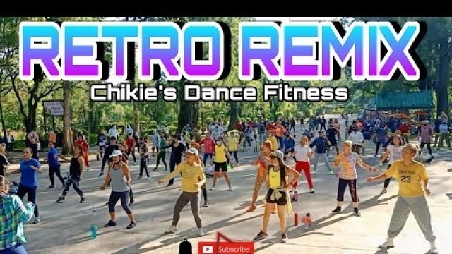 'RETRO REMIX - 80\'s & 90\'s Dance Craze | Dance Fitness | Chikie\'s Fitness Group'