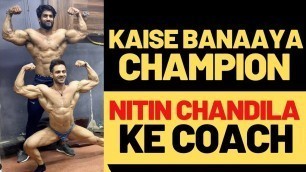 'Champion banaaya Nitin Chandila Ko | Meet his coach | Tarun Gill Talks'