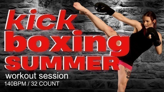 'Kick Boxing Summer Nonstop Hits Workout Session for Fitness & Workout 140 Bpm / 32 Count'