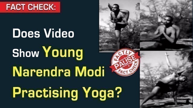 'FACT CHECK: Does Video Show Young Narendra Modi Practising Yoga? || Factly'