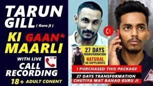 'Tarun Gill Chutiya bana raha hai 27 Days Transformation ( Call Recording ) 