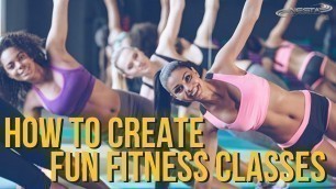 'How to Create Fun Fitness Classes | Group Exercise Instructor'