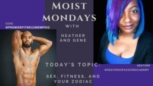 'Moist Mondays- Sex, Fitness, and Zodiac!'