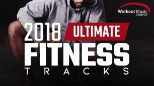 'Workout Music Source // 2018 Ultimate Fitness Tracks (Unmixed Tracks for Gym and General Fitness)'