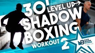 '30 Minute // Level Up Shadow Boxing // Conditioning // Workout// NateBowerFitness'