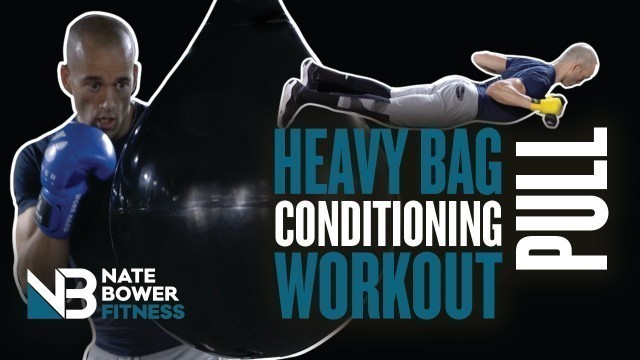 'HEAVY BAG AND CONDITIONING BOXING WORKOUT 2 | Pull | NateBowerFitness'