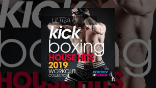 'E4F - Ultra Kick Boxing House Hits 2019 Workout Collection - Fitness & Music 2019'