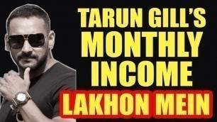 'Kaise lakhon earn karte hai Tarun Gill | First time ever'