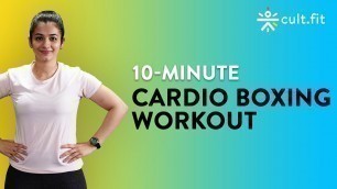'10-Minute Cardio Boxing Workout | At Home Boxing | Cardio Workout | Cardio Boxing Workout | Cult Fit'