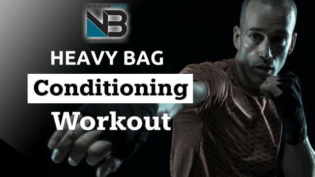'HEAVY BAG CONDITIONING WORKOUT | SHRED WITH BOXING | NateBowerFitness'