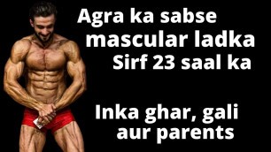 '23 saal ka sabse mascular ladka Agra ka | Dekhiye inka ghar aur parents | Tarun Gill talks'