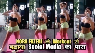 'Nora Fatehi Hot Workout at Gym | Fitness Model Workout Video'