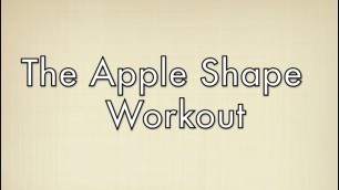 'The Best Workout For Apple (Endomorph) Shapes: Free Full Length Workout For Your Body Type'