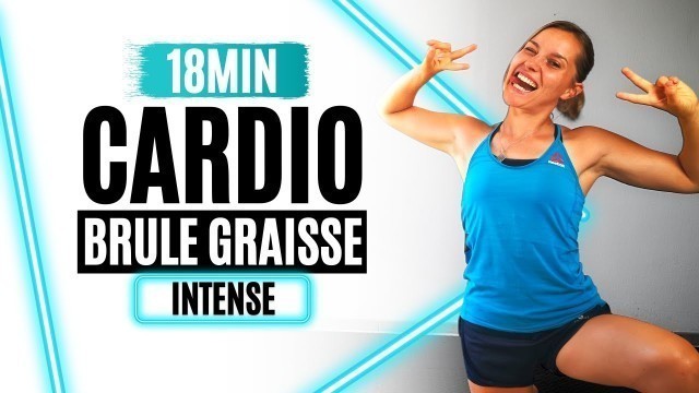 'CARDIO BRÛLE GRAISSE INTENSE 18 MIN 