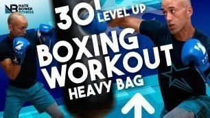 '30 Minute LEVEL UP Boxing Workout // Heavy Bag Workout 2 // NateBowerFitness'