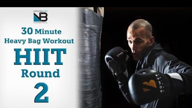 '30 Minute Boxing Heavy Bag HIIT Workout Round 2 | NateBowerFitness'