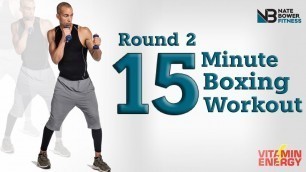'15 Minute Boxing Workout Round 2| NateBowerFitness'