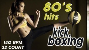 'Kick Boxing 80S Nonstop Hits for Fitness & Workout 140 BPM / 32 Count'