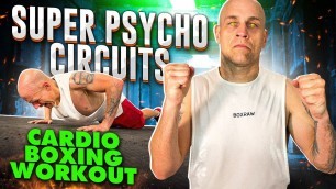 'Super Psycho Circuits | Cardio Boxing Workout | 8 Different Circuits | 1,000 Calories'