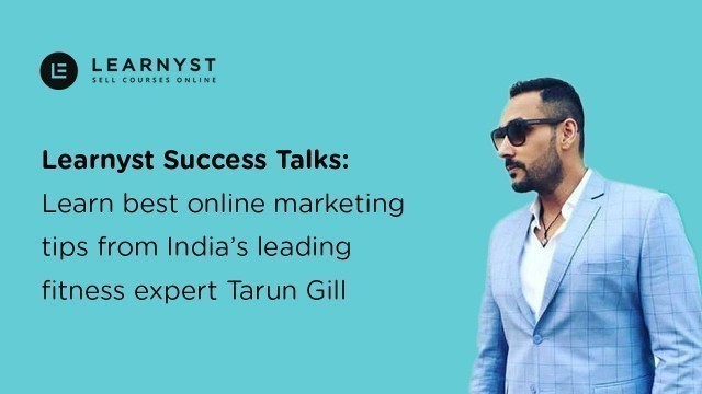 'Learnyst Success Talks: Episode 2- Tarun Gill | Leading fitness marketing expert'