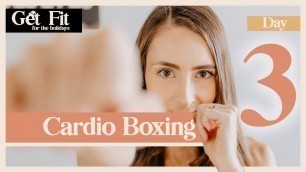 'DAY 3: CARDIO BOXING AT HOME WORKOUT (Get Fit for The Holidays Challenge)'
