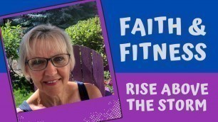'Faith & Fitness| Christian Weight Loss| Rise Above The Storm'