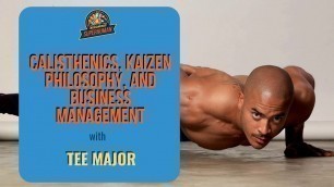 'Ep. 192: Calisthenics, Kaizen Philosophy, and Business Management W/ Tee Major'