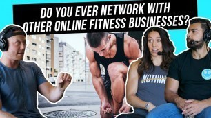 'Do You Ever Network With Other Online Fitness Businesses?'