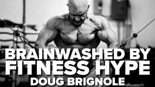 'We\'ve Been Brainwashed By Fitness Industry - Doug Brignole'