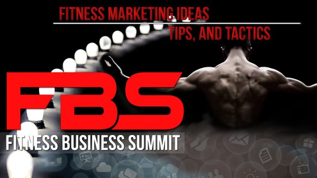 'Fitness Marketing Ideas, Tips, and Tactics from Fitness Business Summit'
