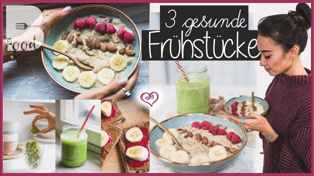 '3 gesunde Frühstücksideen ♡ Fit in den Tag ♡ Gesund satt essen'