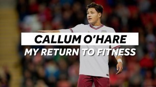 'Callum O’Hare: My return to fitness'