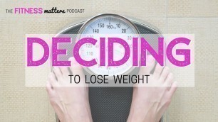 'Ep. 210: DECIDING to Lose Weight 
